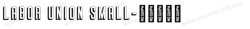 Labor Union Small字体转换